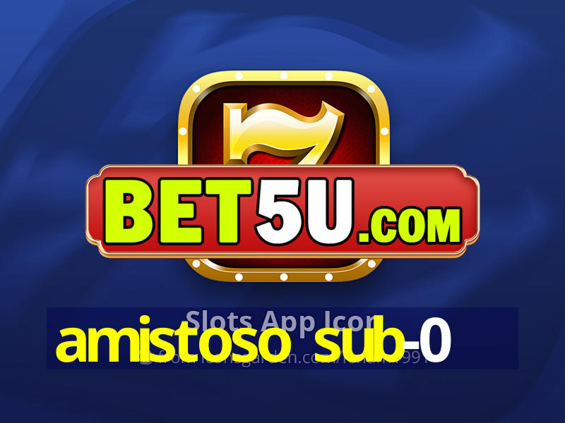 amistoso sub